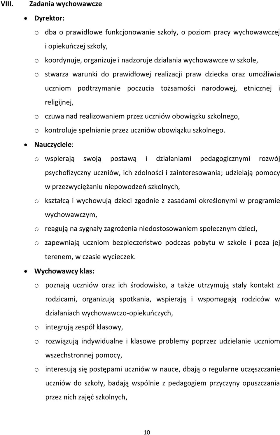 szkolnego, o kontroluje spełnianie przez uczniów obowiązku szkolnego.