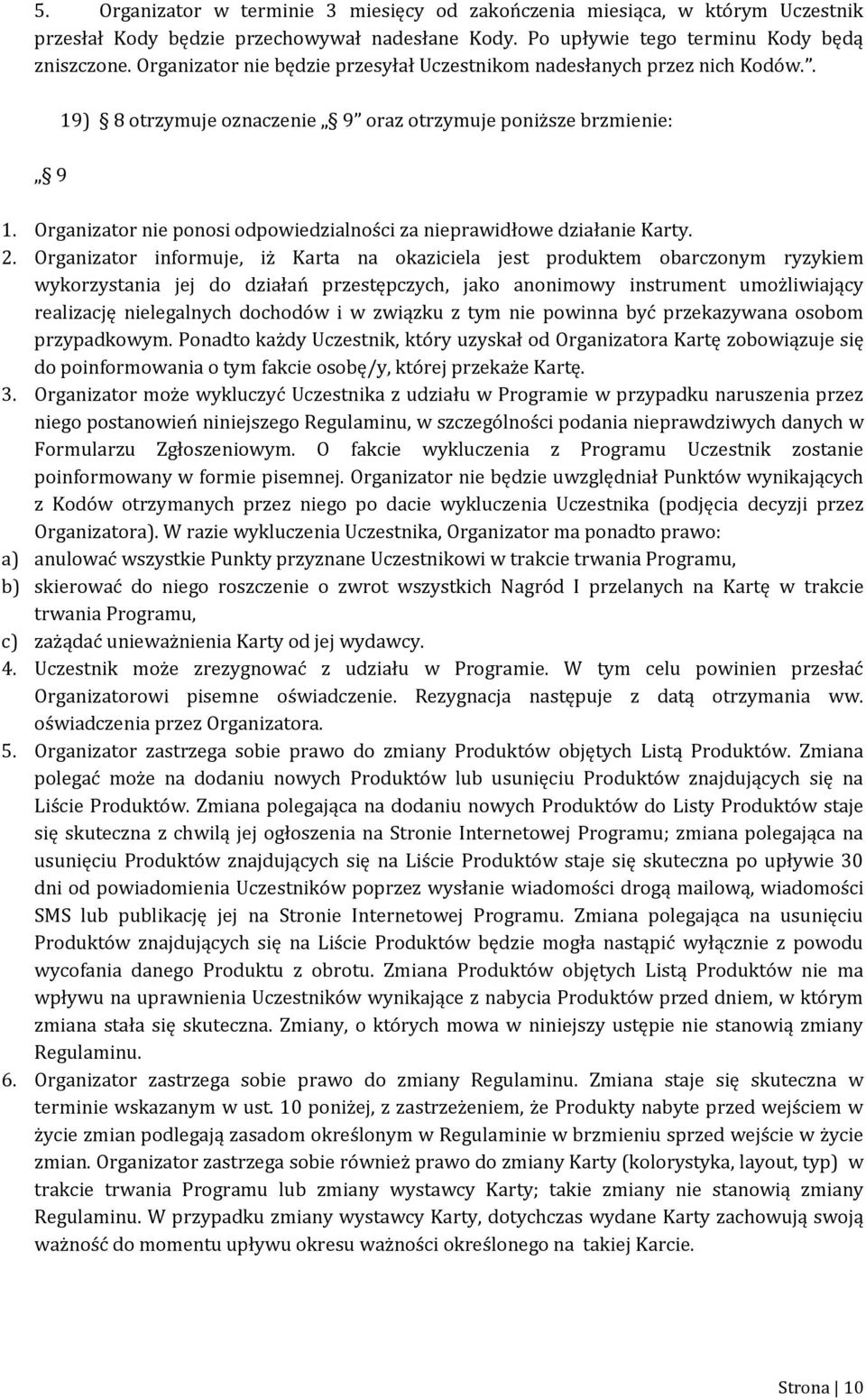 Organizator nie ponosi odpowiedzialności za nieprawidłowe działanie Karty. 2.