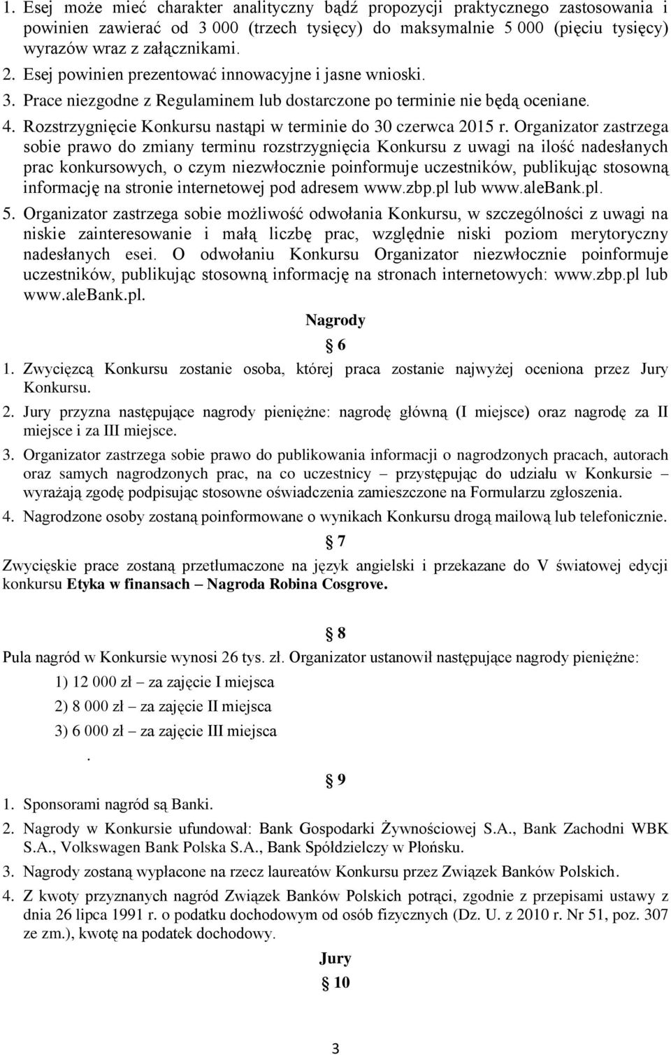 Rozstrzygnięcie Konkursu nastąpi w terminie do 30 czerwca 2015 r.