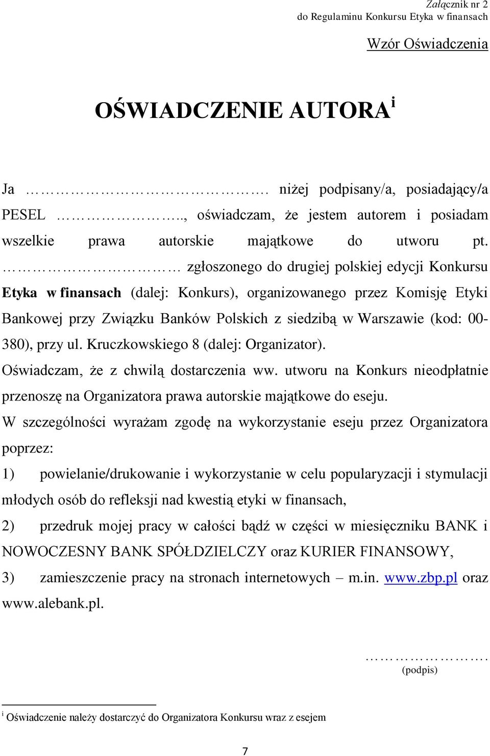 zgłoszonego do drugiej polskiej edycji Konkursu Etyka w finansach (dalej: Konkurs), organizowanego przez Komisję Etyki Bankowej przy Związku Banków Polskich z siedzibą w Warszawie (kod: 00-380), przy