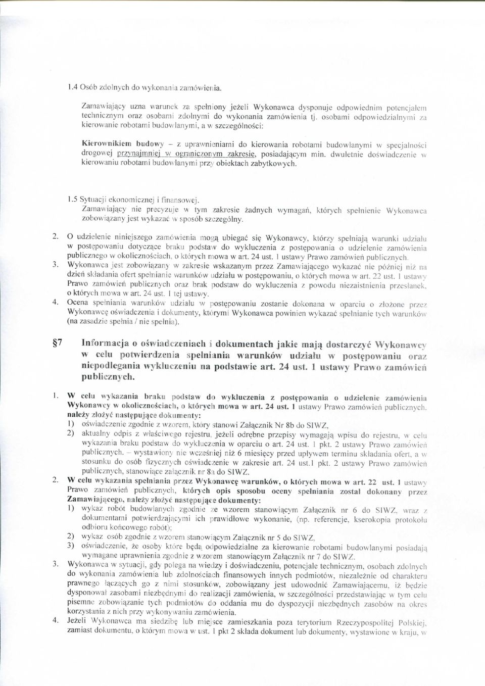 egolnosci: Kierownikiem budowy - z uprawnieniami do kierowania robotami budowlanymi w specjalnosci drogowej przvnajmniej w ograniczonym zakresie, posiadaj;^cym min.