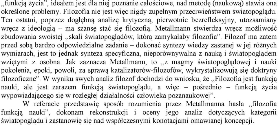 Metallmann stwierdza wręcz możliwość zbudowania swoistej,,skali światopoglądów, którą zamykałaby filozofia.