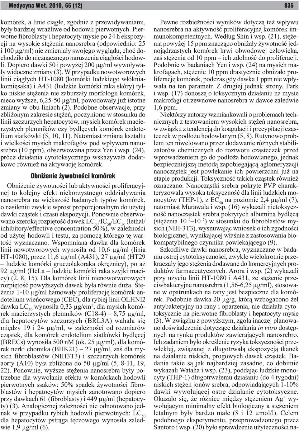 ci¹g³oœci hodowli. Dopiero dawki 50 i powy ej 200 µg/ml wywo³ywa- ³y widoczne zmiany (3).