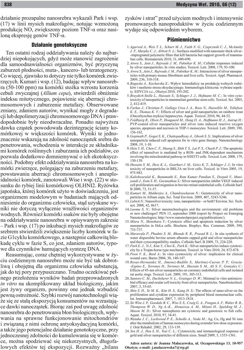 kancero- lub teratogenezy. Co wiêcej, zjawisko to dotyczy nie tylko komórek zwierzêcych. Kumari i wsp.