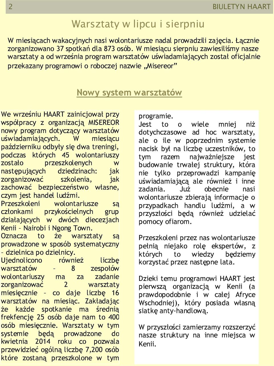 wrześniu HAART zainicjował przy współpracy z organizacją MISEREOR nowy program dotyczący warsztatów uświadamiających.