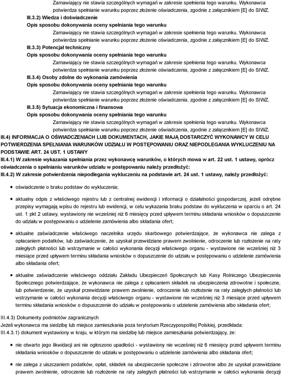 1 USTAWY III.4.1) W zakresie wykazania spełniania przez wykonawcę warunków, o których mowa w art. 22 ust.