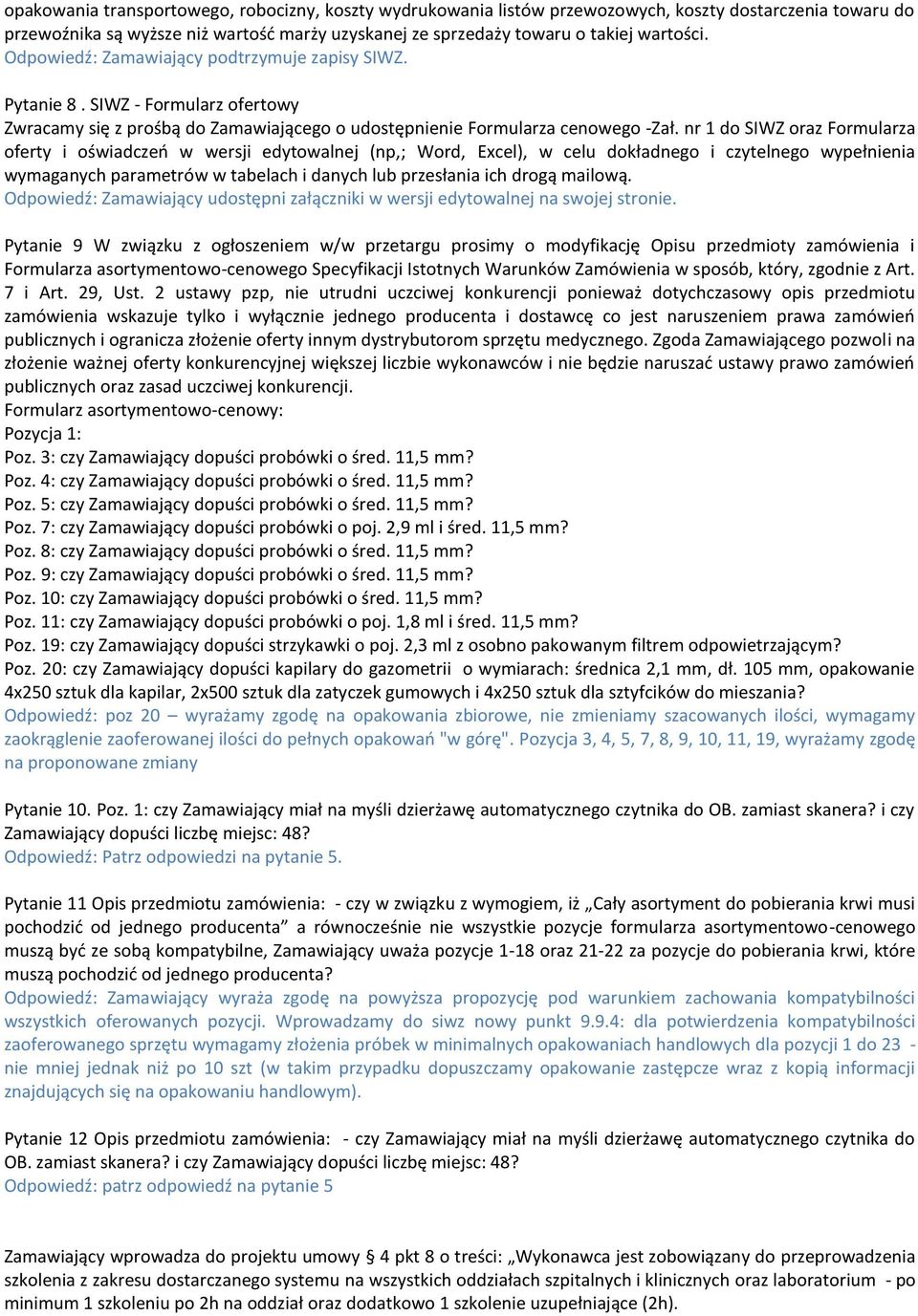 nr 1 do SIWZ oraz Formularza oferty i oświadczeń w wersji edytowalnej (np,; Word, Excel), w celu dokładnego i czytelnego wypełnienia wymaganych parametrów w tabelach i danych lub przesłania ich drogą