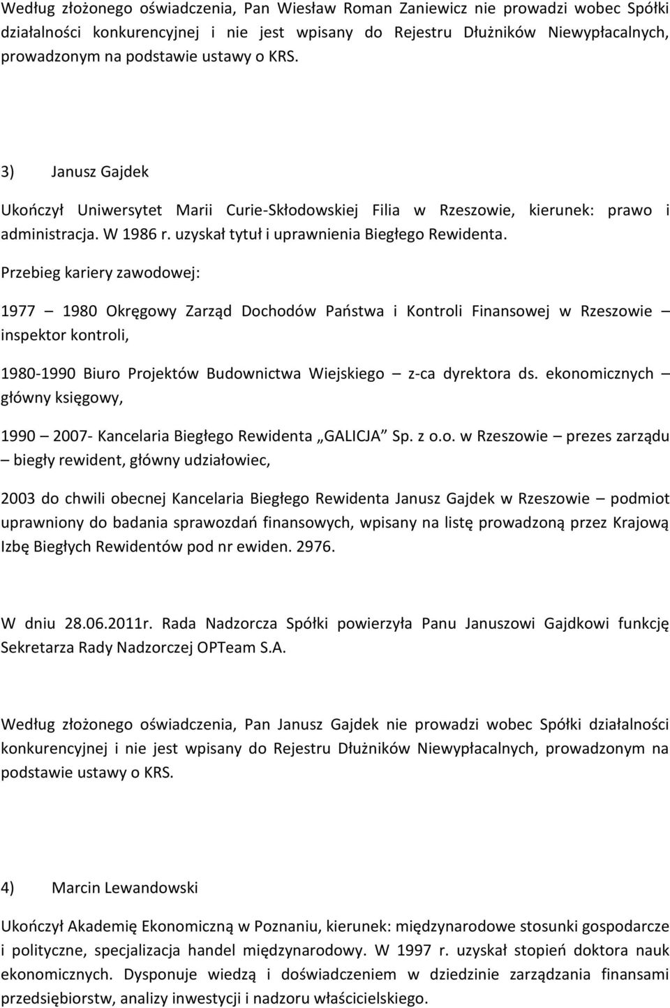 1977 1980 Okręgowy Zarząd Dochodów Paostwa i Kontroli Finansowej w Rzeszowie inspektor kontroli, 1980-1990 Biuro Projektów Budownictwa Wiejskiego z-ca dyrektora ds.