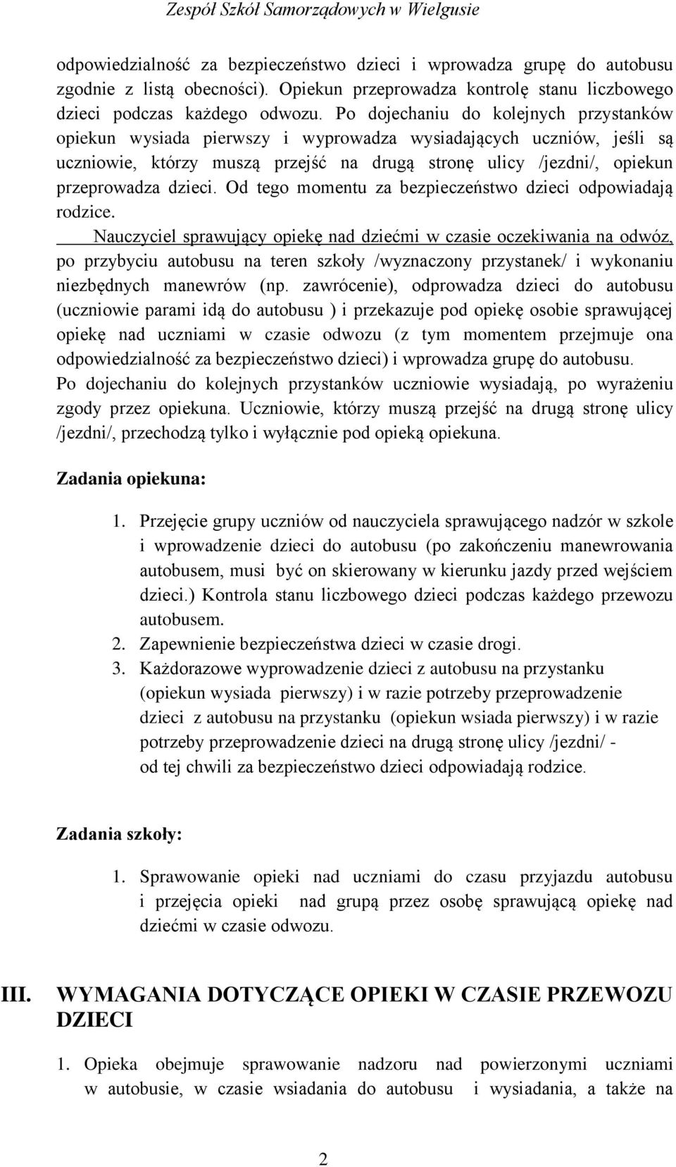 dzieci. Od tego momentu za bezpieczeństwo dzieci odpowiadają rodzice.