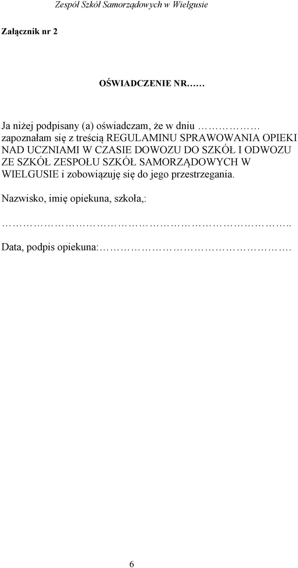 DOWOZU DO SZKÓŁ I ODWOZU ZE SZKÓŁ ZESPOŁU SZKÓŁ SAMORZĄDOWYCH W WIELGUSIE i
