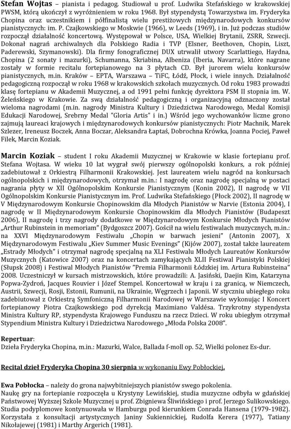 Już podczas studiów rozpoczął działalność koncertową. Występował w Polsce, USA, Wielkiej Brytanii, ZSRR, Szwecji.