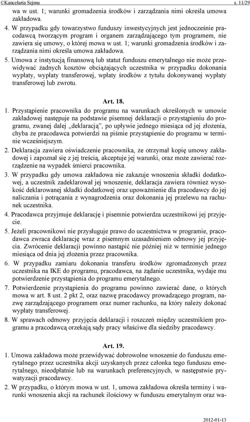 1; warunki gromadzenia środków i zarządzania nimi określa umowa zakładowa. 5.