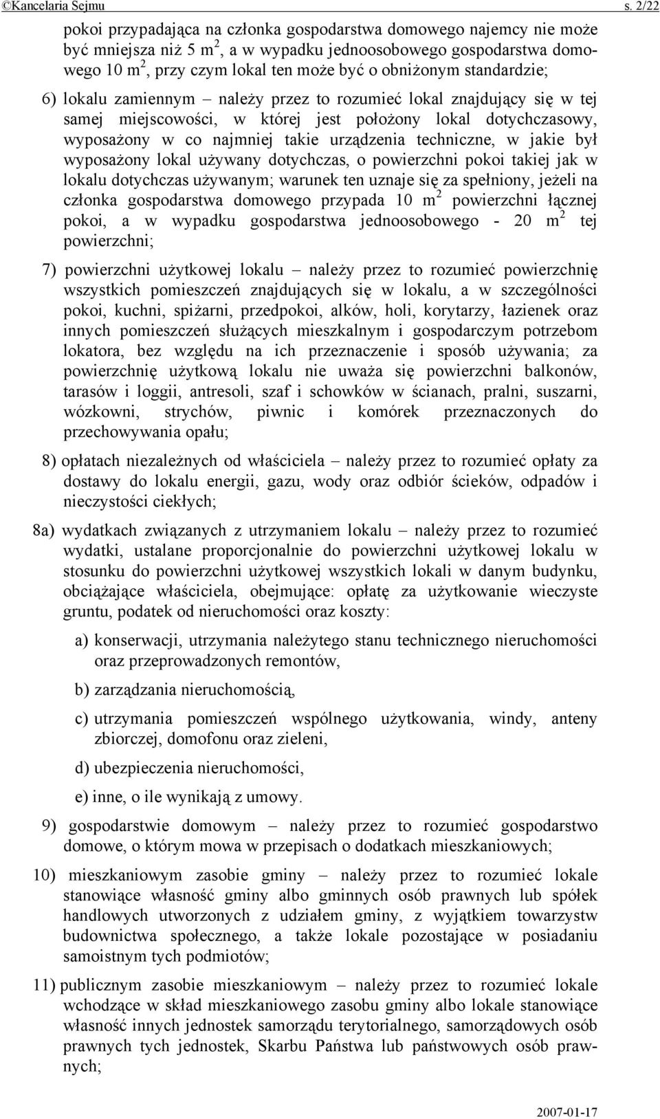 standardzie; 6) lokalu zamiennym należy przez to rozumieć lokal znajdujący się w tej samej miejscowości, w której jest położony lokal dotychczasowy, wyposażony w co najmniej takie urządzenia