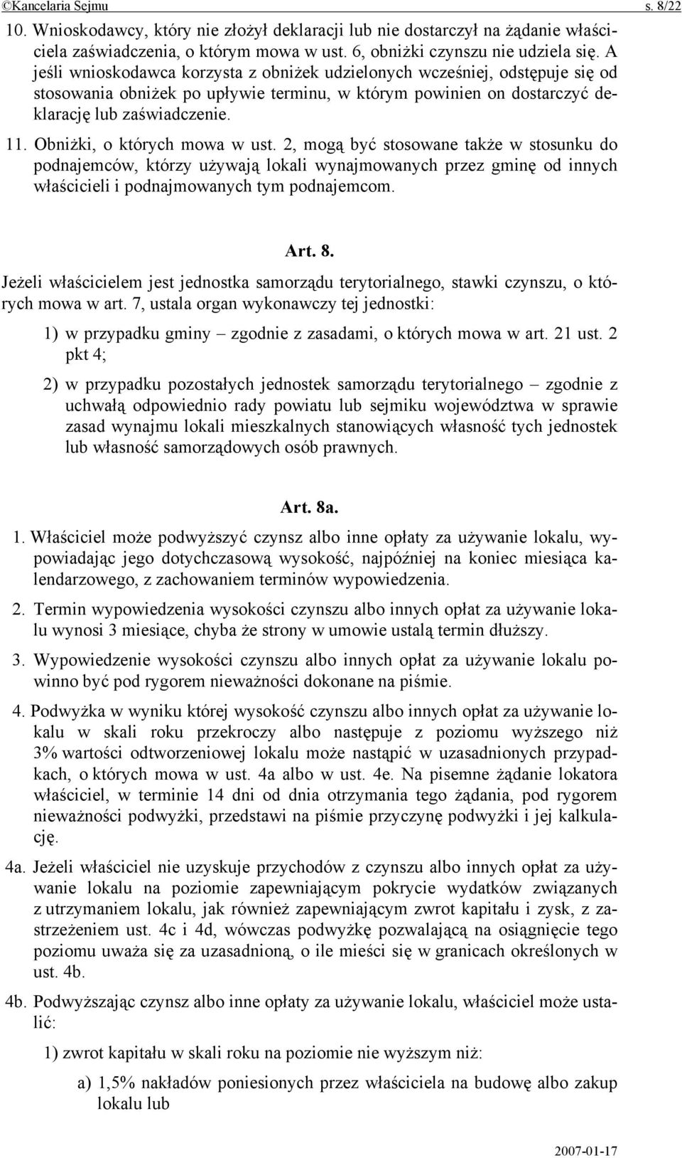 Obniżki, o których mowa w ust. 2, mogą być stosowane także w stosunku do podnajemców, którzy używają lokali wynajmowanych przez gminę od innych właścicieli i podnajmowanych tym podnajemcom. Art. 8.