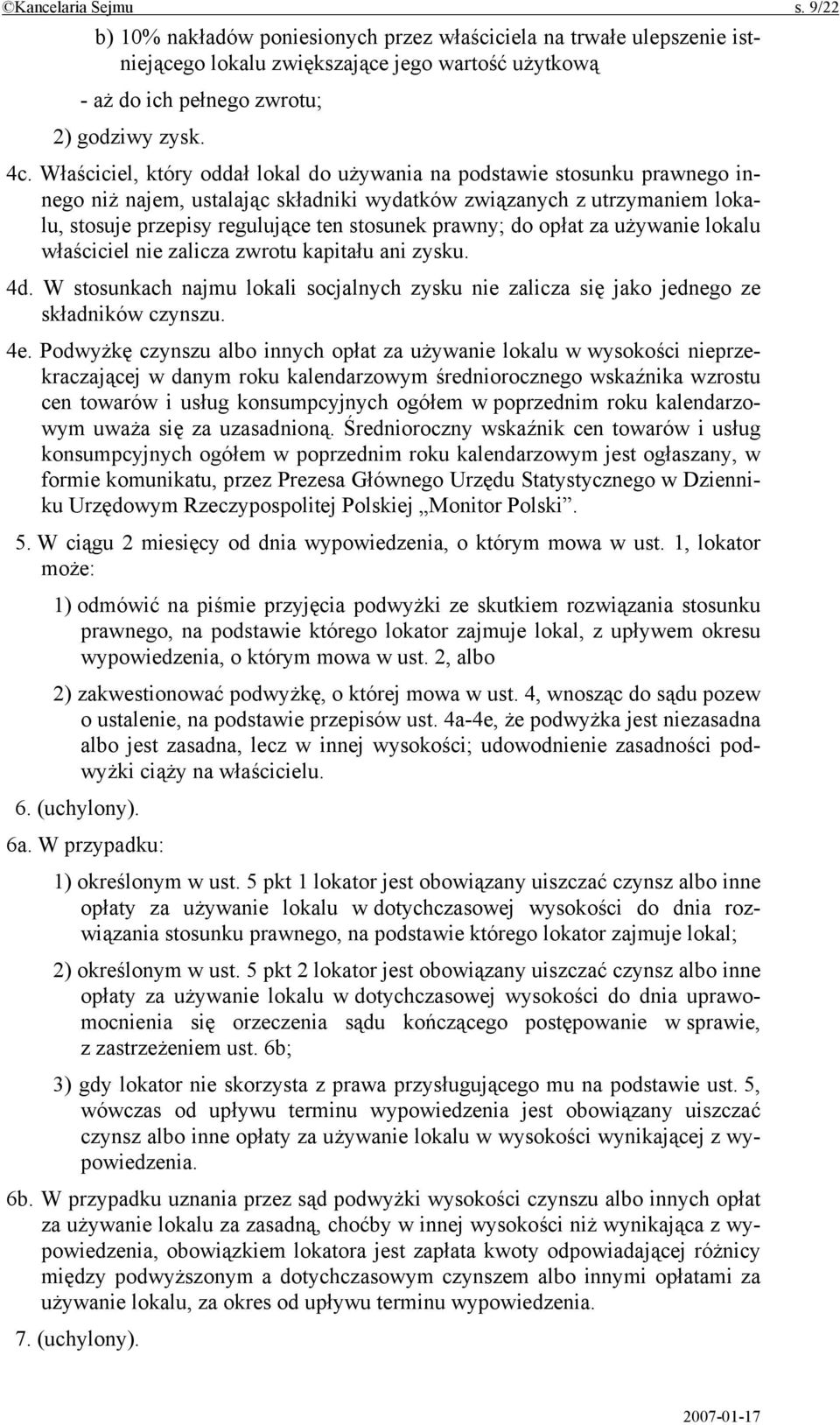 prawny; do opłat za używanie lokalu właściciel nie zalicza zwrotu kapitału ani zysku. 4d. W stosunkach najmu lokali socjalnych zysku nie zalicza się jako jednego ze składników czynszu. 4e.