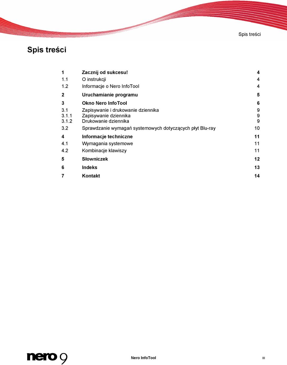1 Zapisywanie i drukowanie dziennika 9 3.1.1 Zapisywanie dziennika 9 3.1.2 Drukowanie dziennika 9 3.