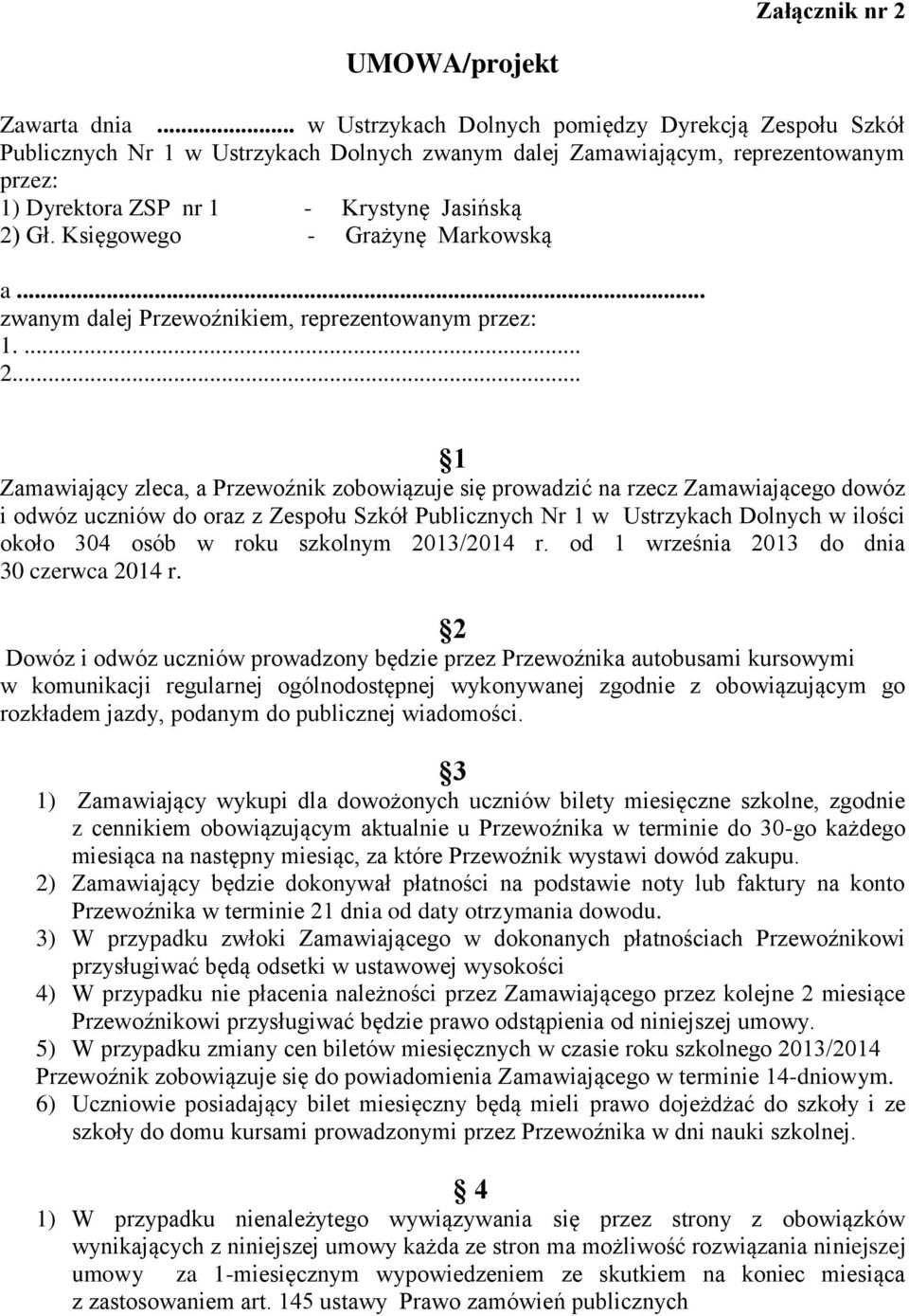 Księgowego - Grażynę Markowską a... zwanym dalej Przewoźnikiem, reprezentowanym przez: 1.... 2.