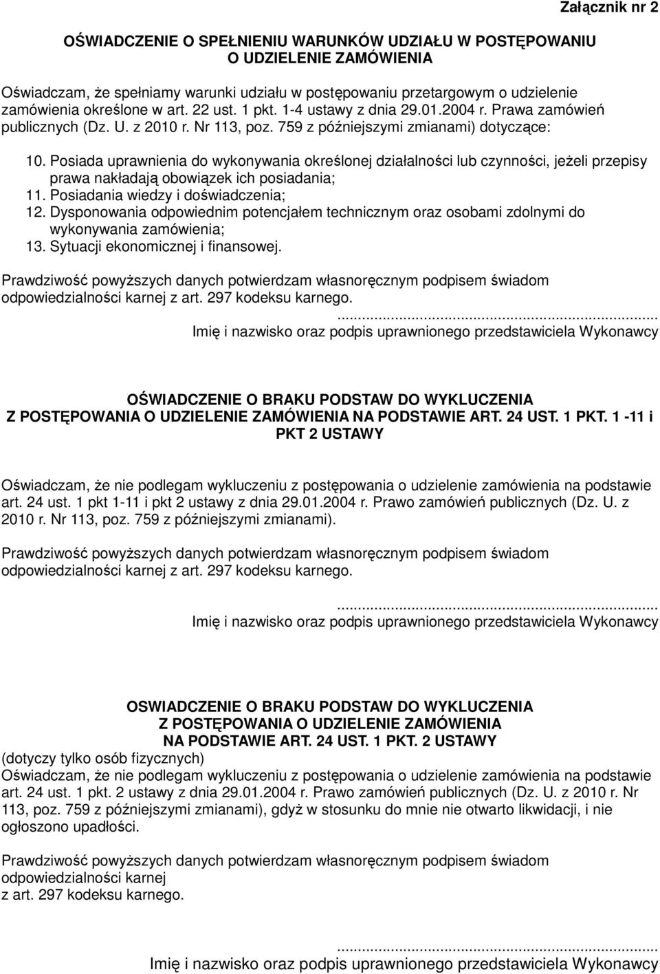 Posiada uprawnienia do wykonywania określonej działalności lub czynności, jeŝeli przepisy prawa nakładają obowiązek ich posiadania; 11. Posiadania wiedzy i doświadczenia; 12.