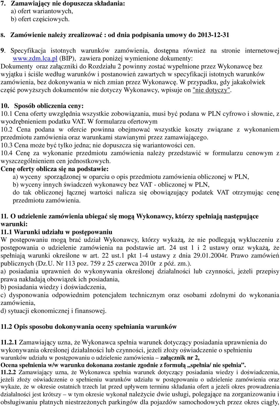 pl (BIP), zawiera poniŝej wymienione dokumenty: Dokumenty oraz załączniki do Rozdziału 2 powinny zostać wypełnione przez Wykonawcę bez wyjątku i ściśle według warunków i postanowień zawartych w