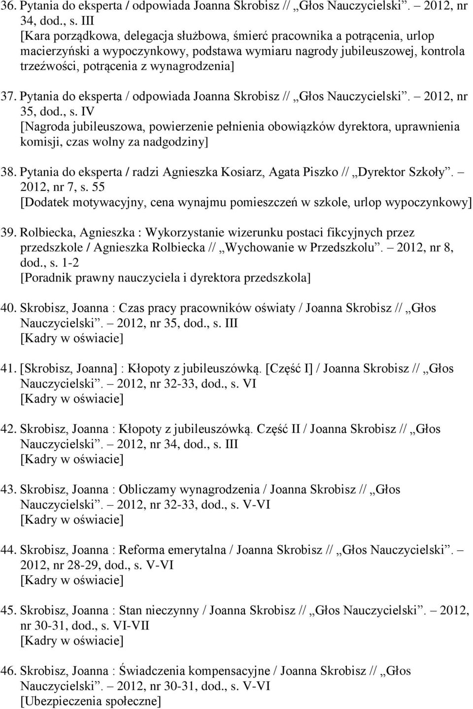 37. Pytania do eksperta / odpowiada Joanna Skrobisz // Głos Nauczycielski. 2012, nr 35, dod., s.