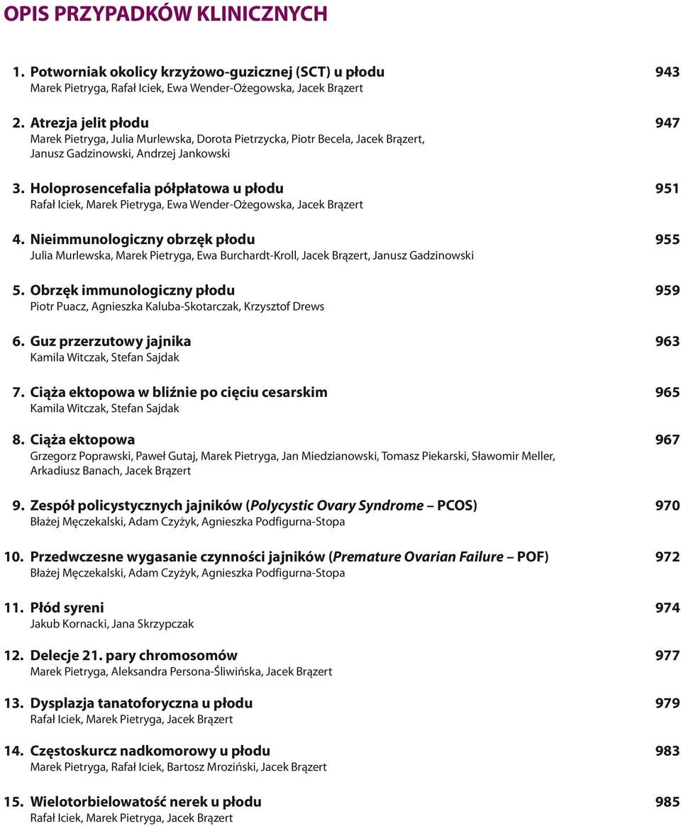Holoprosencefalia pó³p³atowa u p³odu 951 Rafa³ Iciek,, Ewa Wender-O egowska, Jacek Br¹zert 4.
