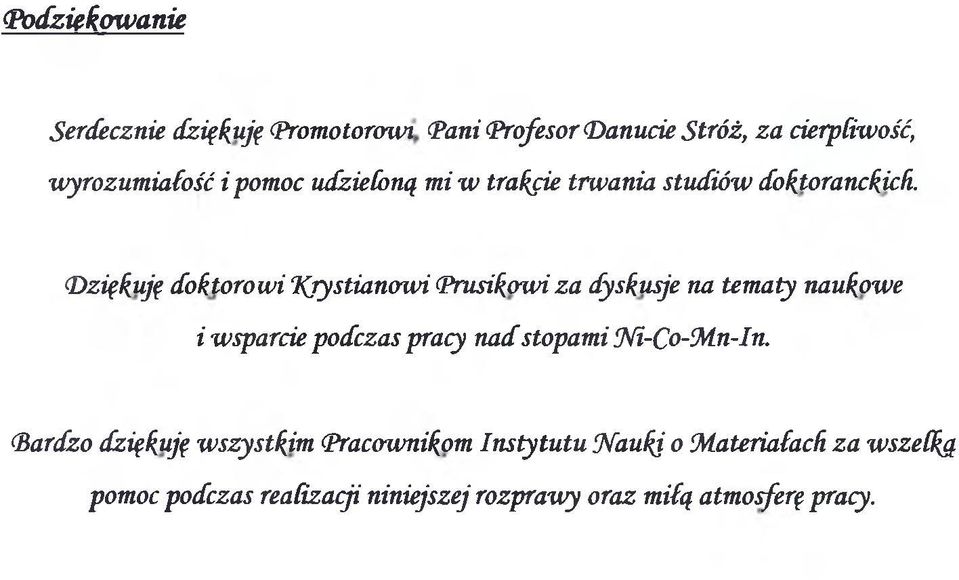 (Dziękuję doktorowi %jystianowi (Prusikowi za dyskusje na tematy naukowe i wsparcie podczas pracy nad