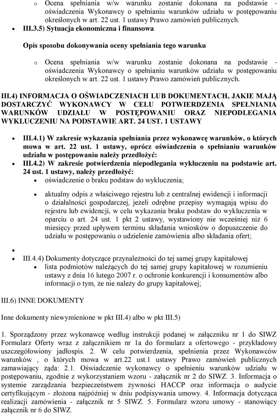 1 USTAWY III.4.1) W zakresie wykazania spełniania przez wykonawcę warunków, o których mowa w art. 22 ust.