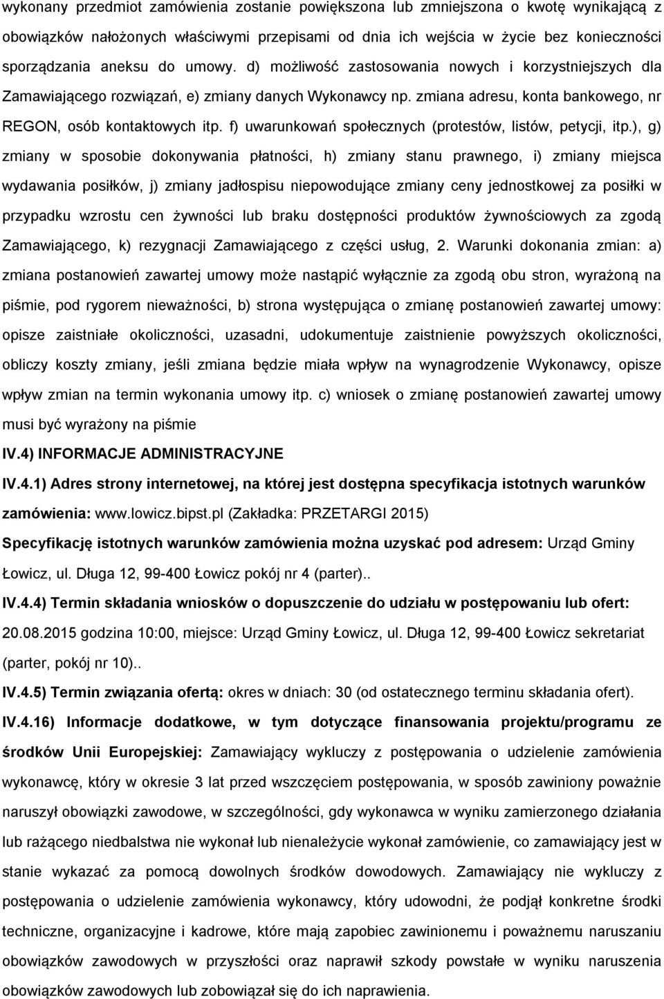 f) uwarunkowań społecznych (protestów, listów, petycji, itp.