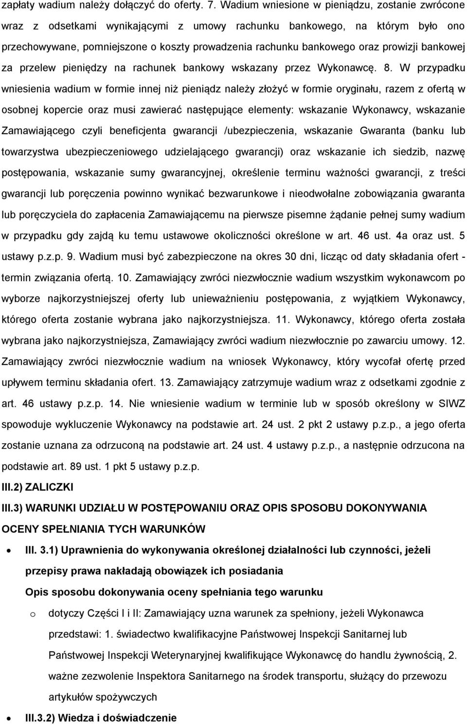 prowizji bankowej za przelew pieniędzy na rachunek bankowy wskazany przez Wykonawcę. 8.