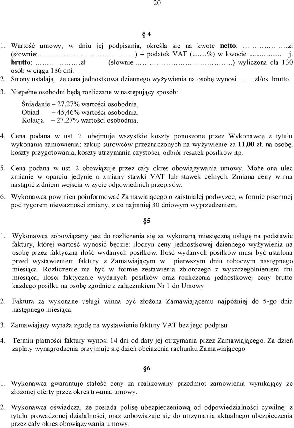 Niepełne osobodni będą rozliczane w następujący sposób: Śniadanie 27