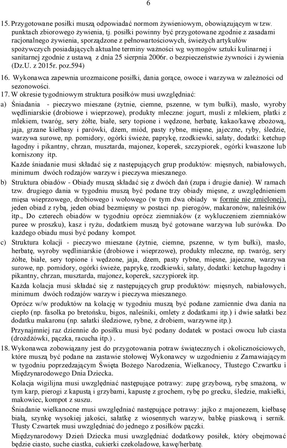 kulinarnej i sanitarnej zgodnie z ustawą z dnia 25 sierpnia 2006r. o bezpieczeństwie żywności i żywienia (Dz.U. z 2015r. poz.594) 16.