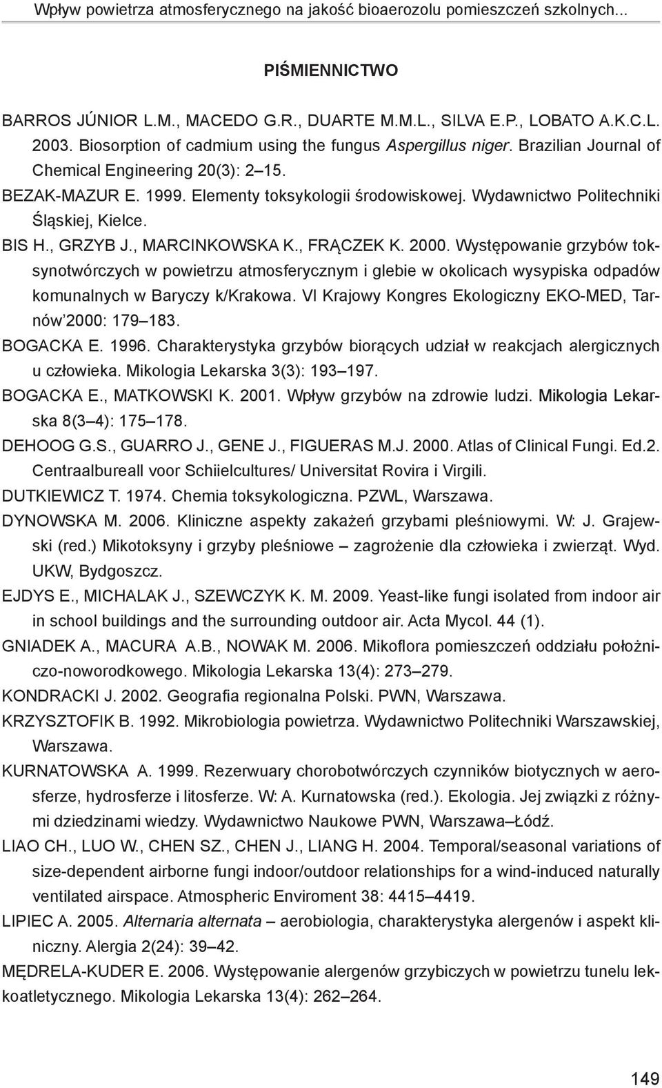 Wydawnictwo Politechniki Śląskiej, Kielce. BIS H., GRZYB J., MARCINKOWSKA K., FRĄCZEK K. 2000.
