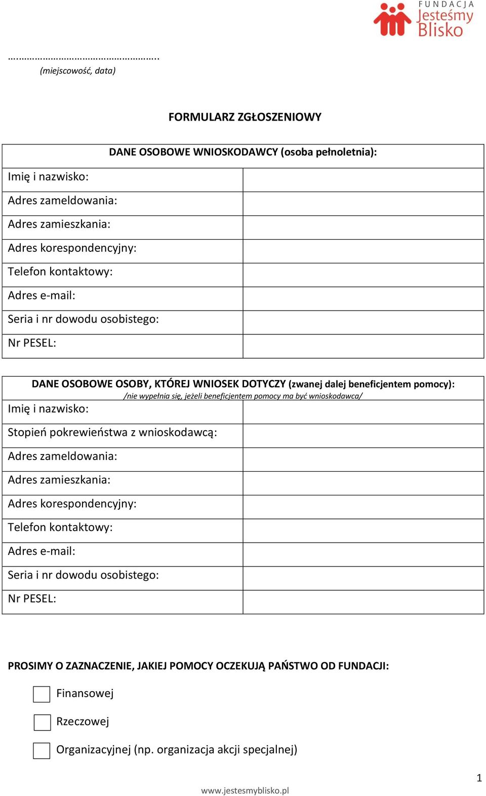 pomocy ma być wnioskodawca/ Imię i nazwisko: Stopień pokrewieństwa z wnioskodawcą: Adres zameldowania: Adres zamieszkania: Adres korespondencyjny: Telefon kontaktowy: Adres