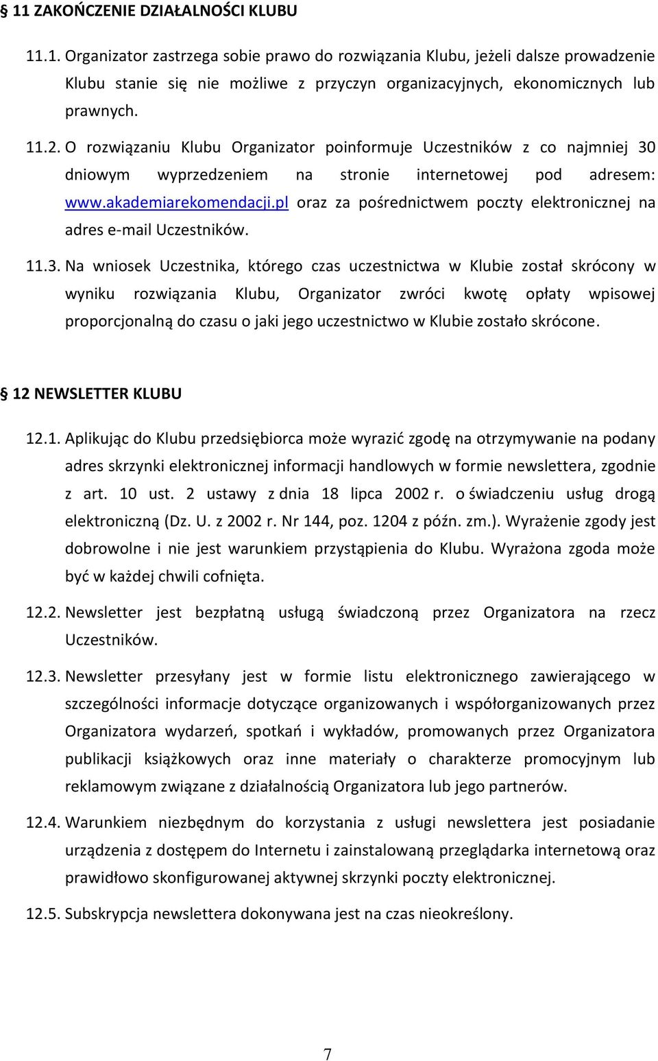 pl oraz za pośrednictwem poczty elektronicznej na adres e-mail Uczestników. 11.3.