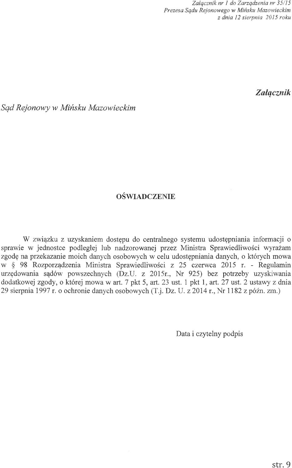 Sprawiedliwości z 25 czerwca 2015 r. - Regulamin urzędowania sądów powszechnych (Dz.U. z 2015r., Nr 925) bez potrzeby uzyskiwania dodatkowej zgody, o której mowa w art.