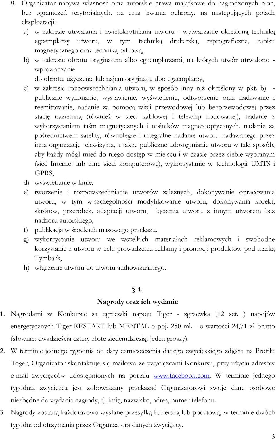 oryginałem albo egzemplarzami, na których utwór utrwalono - wprowadzanie do obrotu, użyczenie lub najem oryginału albo egzemplarzy, c) w zakresie rozpowszechniania utworu, w sposób inny niż określony