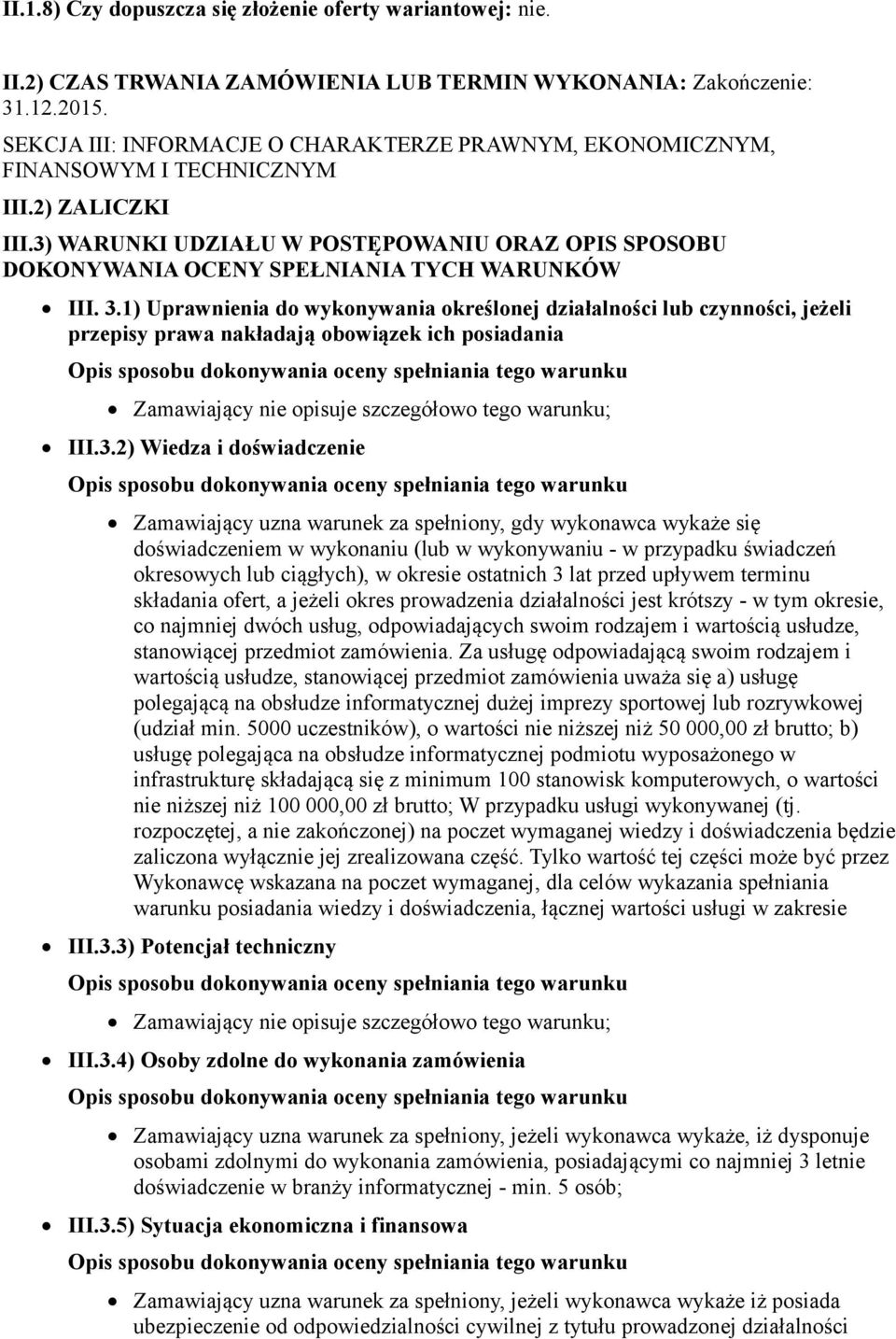 3) WARUNKI UDZIAŁU W POSTĘPOWANIU ORAZ OPIS SPOSOBU DOKONYWANIA OCENY SPEŁNIANIA TYCH WARUNKÓW III. 3.