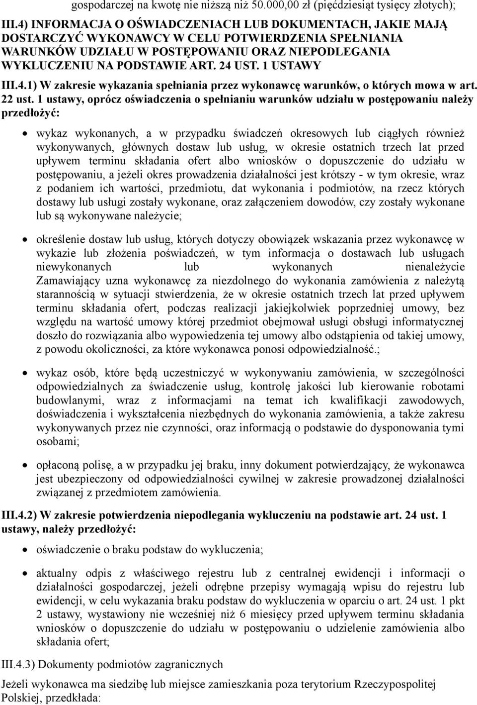 1 USTAWY III.4.1) W zakresie wykazania spełniania przez wykonawcę warunków, o których mowa w art. 22 ust.