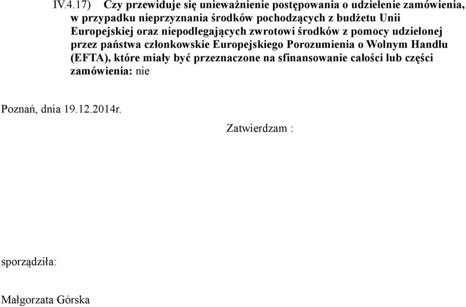 przez państwa członkowskie Europejskiego Porozumienia o Wolnym Handlu (EFTA), które miały być przeznaczone na