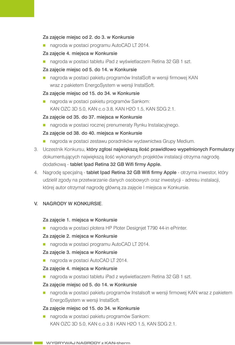 w Kokursie agroda w postaci pakietu programów Sakom: KAN OZC 3D 5.0, KAN c.o 3.8, KAN H2O 1.5, KAN SDG 2.1. Za zajęcie od 35. do 37.