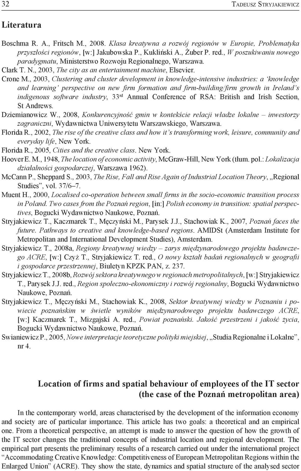 , 2003, Clustering and cluster development in knowledge-intensive industries: a knowledge and learning perspective on new firm formation and firm-building/firm growth in Ireland s indigenous software