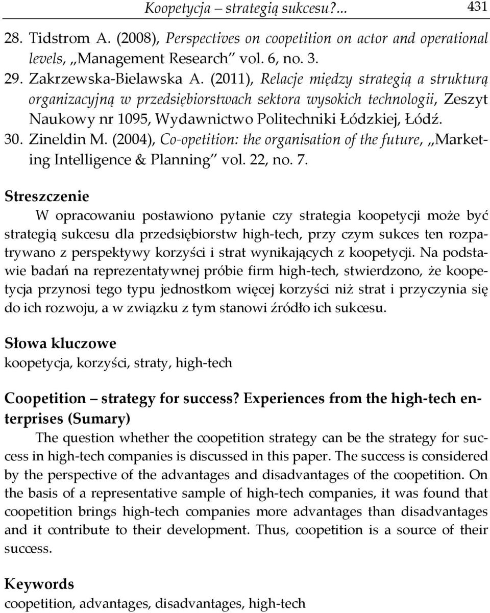(2004), Co-opetition: the organisation of the future, Marketing Intelligence & Planning vol. 22, no. 7.