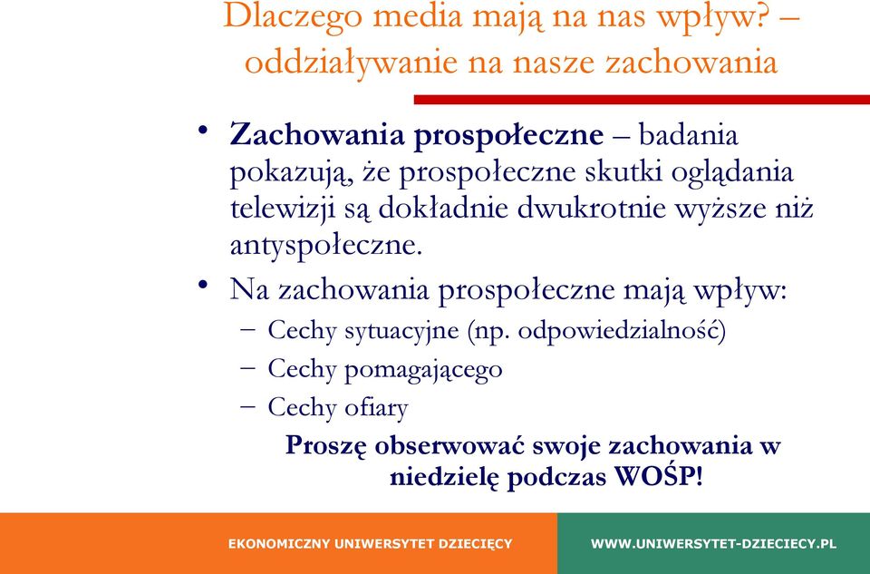 skutki oglądania telewizji są dokładnie dwukrotnie wyższe niż antyspołeczne.