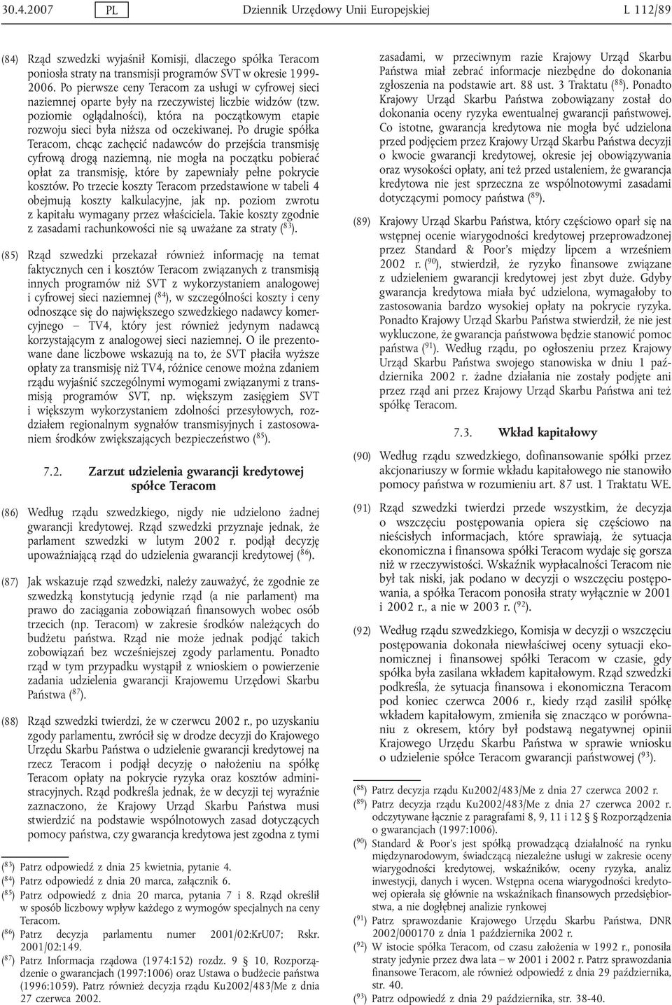 poziomie oglądalności), która na początkowym etapie rozwoju sieci była niższa od oczekiwanej.