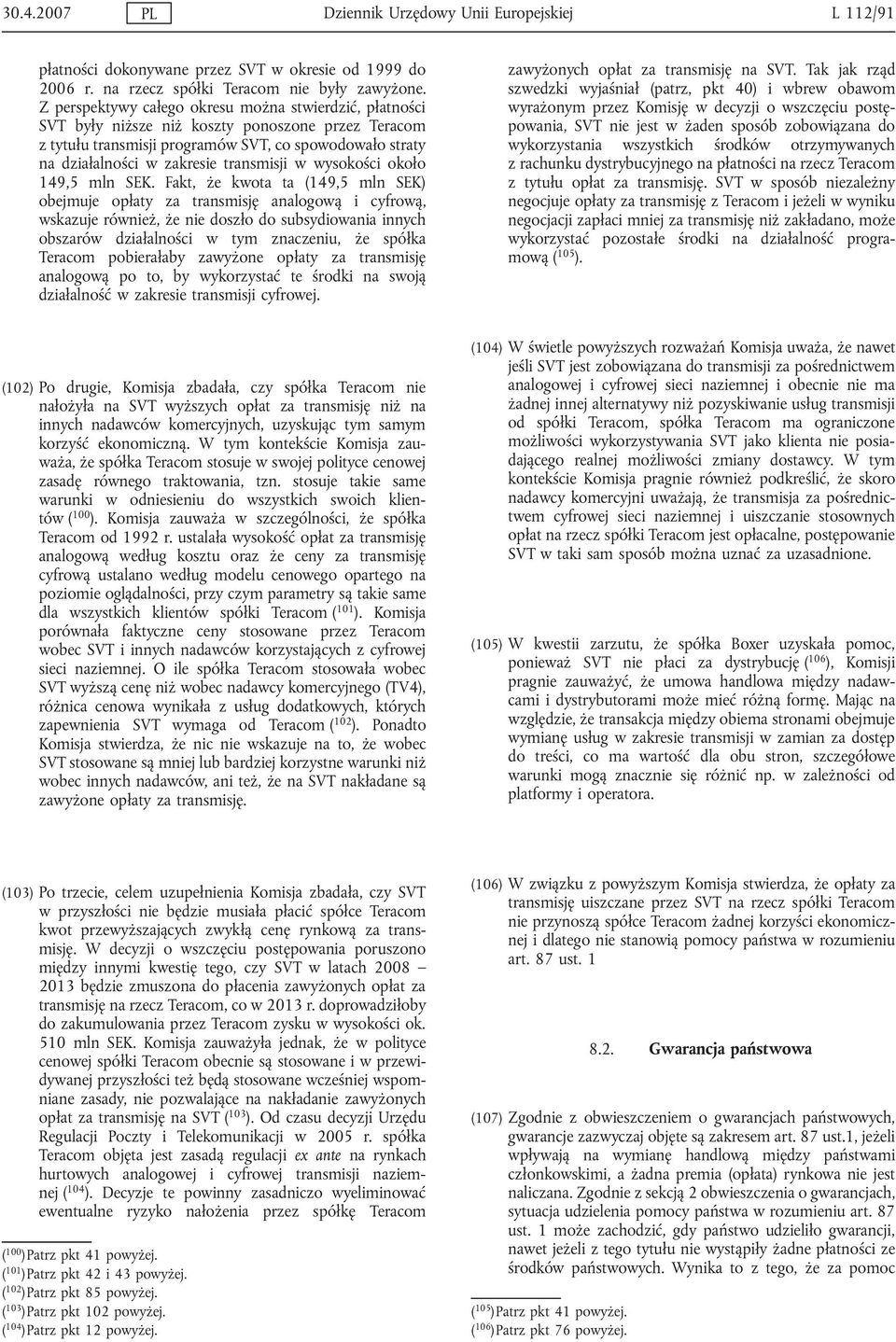 transmisji w wysokości około 149,5 mln SEK.