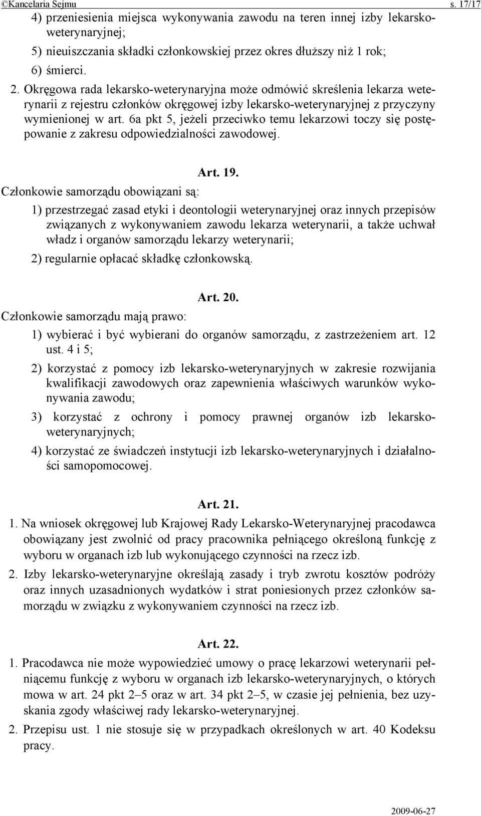 6a pkt 5, jeżeli przeciwko temu lekarzowi toczy się postępowanie z zakresu odpowiedzialności zawodowej. Art. 19.