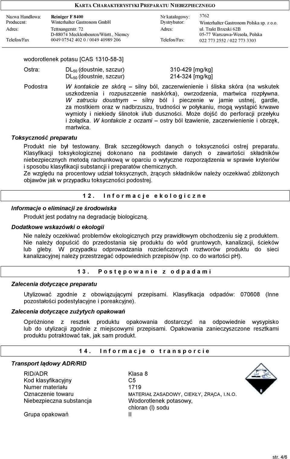 W zatruciu doustnym silny ból i pieczenie w jamie ustnej, gardle, za mostkiem oraz w nadbrzuszu, trudności w połykaniu, mogą wystąpić krwawe wymioty i niekiedy ślinotok i/lub duszności.