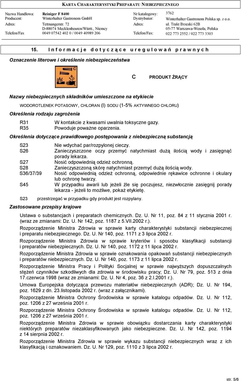 Określenia dotyczące prawidłowego postępowania z niebezpieczną substancją S23 S26 S27 S28 S36/37/39 S45 S23 Nie wdychać par/rozpylonej cieczy.