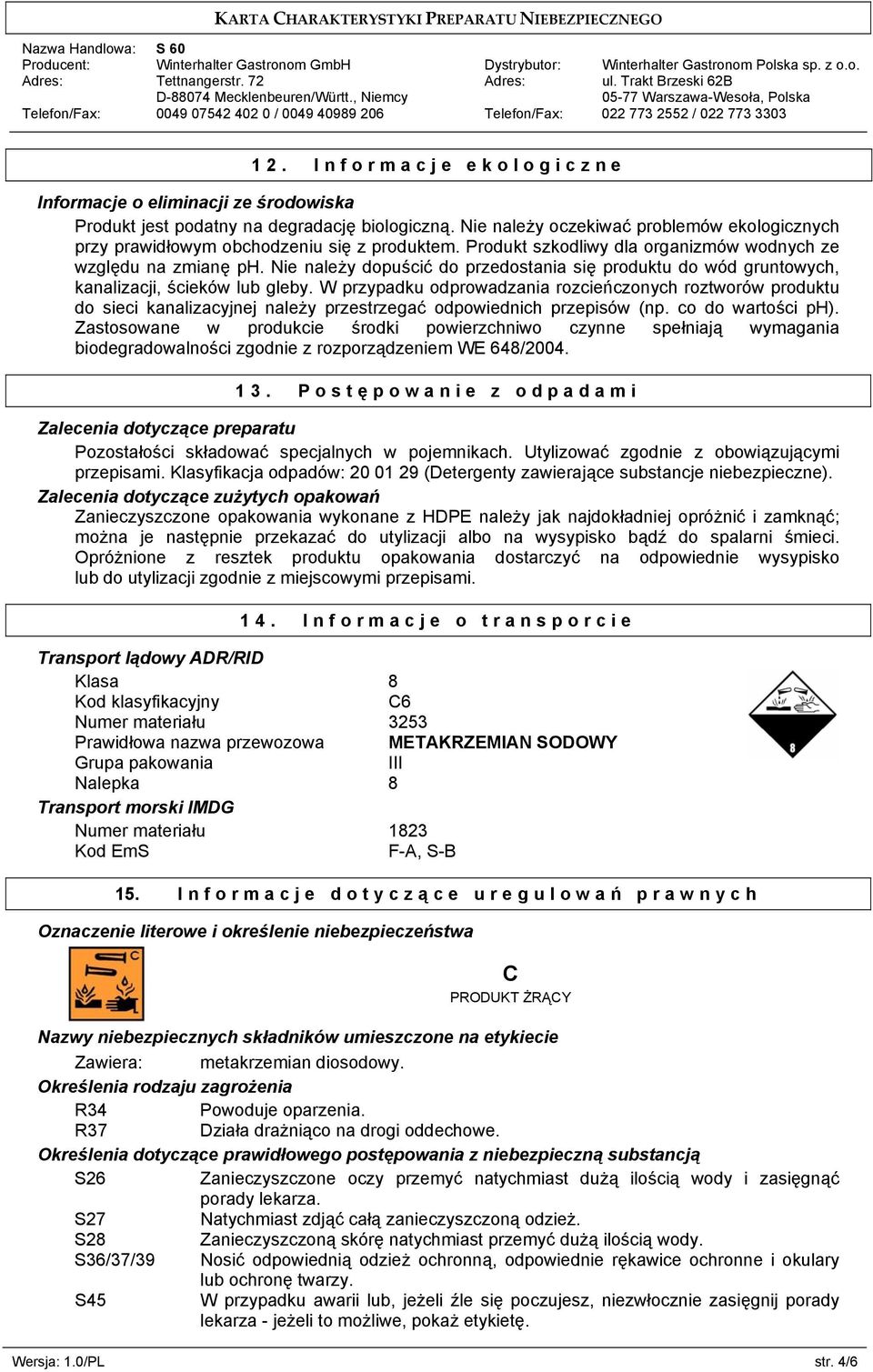 Nie należy dopuścić do przedostania się produktu do wód gruntowych, kanalizacji, ścieków lub gleby.