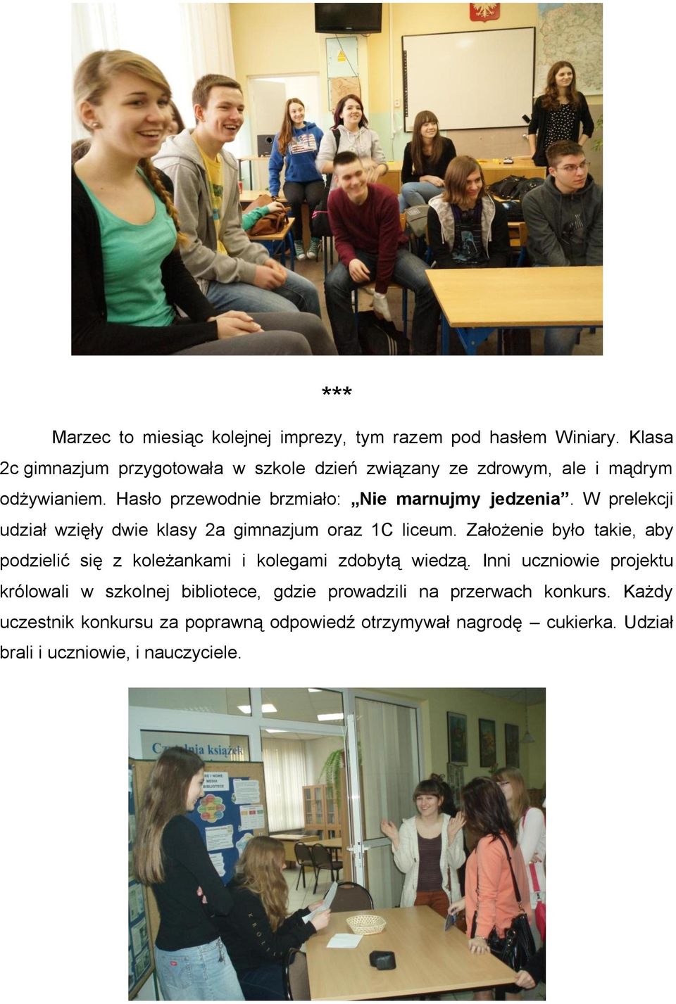 W prelekcji udział wzięły dwie klasy 2a gimnazjum oraz 1C liceum.